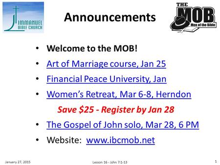 Welcome to the MOB! Art of Marriage course, Jan 25 Financial Peace University, Jan Women’s Retreat, Mar 6-8, Herndon Save $25 - Register by Jan 28 Women’s.