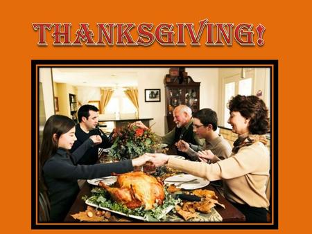 Thanksgiving is celebrated on the fourth Thursday in November in the United States and Canada. It has officially been a tradition in the United States.