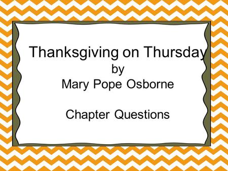 Thanksgiving on Thursday by Mary Pope Osborne Chapter Questions