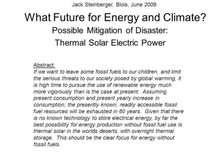 What Future for Energy and Climate? Possible Mitigation of Disaster: Thermal Solar Electric Power Abstract: If we want to leave some fossil fuels to our.