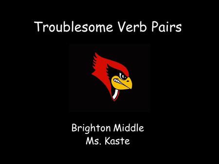 Troublesome Verb Pairs