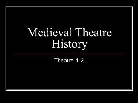 Medieval Theatre History