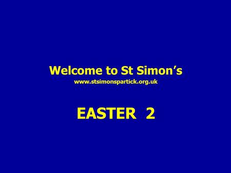 Welcome to St Simon’s www.stsimonspartick.org.uk EASTER 2.