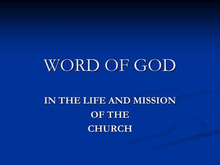 WORD OF GOD IN THE LIFE AND MISSION OF THE CHURCH.