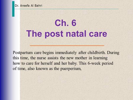 Dr. Areefa Al Bahri Ch. 6 The post natal care