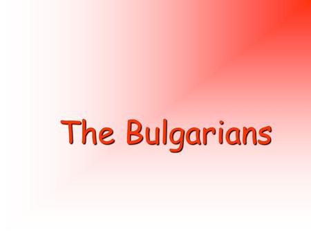 The Bulgarians. The so-called Bulgars are a seminomadic people who during the 2nd century migrated from Central Asia into the North Caucasian steppe and.