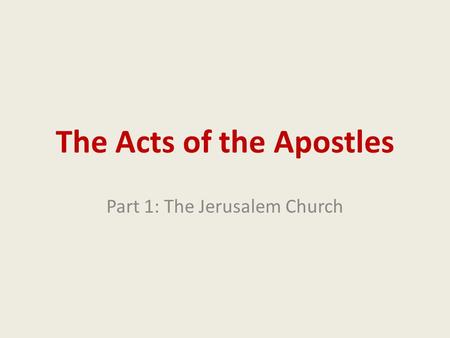 The Acts of the Apostles Part 1: The Jerusalem Church.