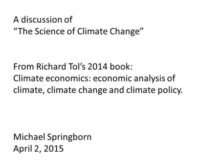 A discussion of “The Science of Climate Change” From Richard Tol’s 2014 book: Climate economics: economic analysis of climate, climate change and climate.