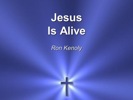 Jesus Is Alive Ron Kenoly. Hallelu-jah! Jesus is alive Death has lost its victory And the grave has been denied.