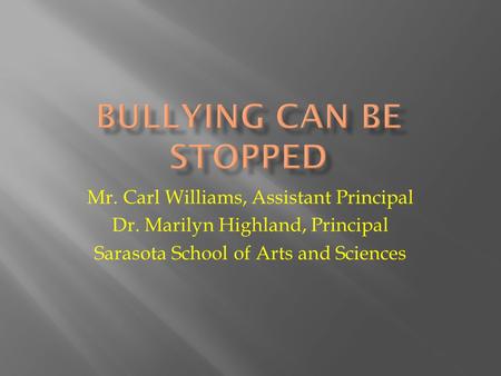 Mr. Carl Williams, Assistant Principal Dr. Marilyn Highland, Principal Sarasota School of Arts and Sciences.