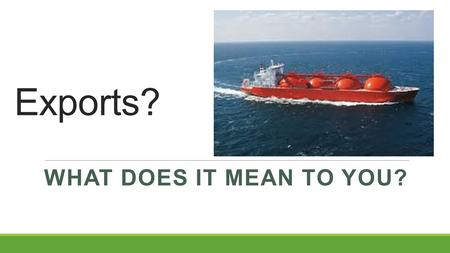 Exports? WHAT DOES IT MEAN TO YOU?. Pieridae Energy USA Ltd Filing with DOE.