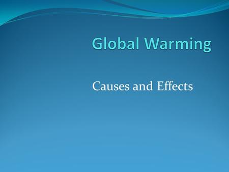 Causes and Effects. Greenhouse gasses pollute the air. Burning fossil fuels causes pollution.