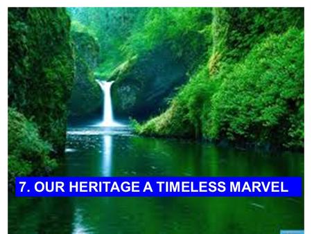 7. OUR HERITAGE A TIMELESS MARVEL