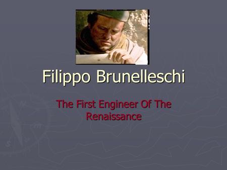 Filippo Brunelleschi The First Engineer Of The Renaissance.