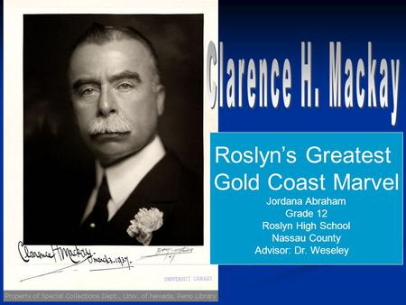 Roslyn’s Greatest Gold Coast Marvel Jordana Abraham Grade 12 Roslyn High School Nassau County Advisor: Dr. Weseley.