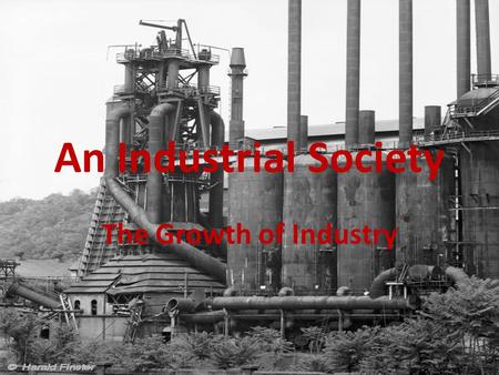 An Industrial Society The Growth of Industry. 1. How did immigration affect industry? Immigration affect industry by bringing more skilled and unskilled.