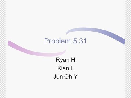 Problem 5.31 Ryan H Kian L Jun Oh Y Starting Out:  Define a Round Robin Tournament:  A tournament in which each player plays every other player. There.