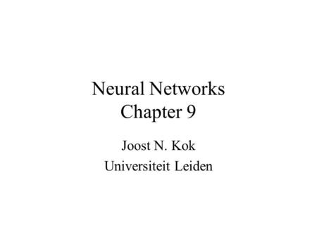 Neural Networks Chapter 9 Joost N. Kok Universiteit Leiden.