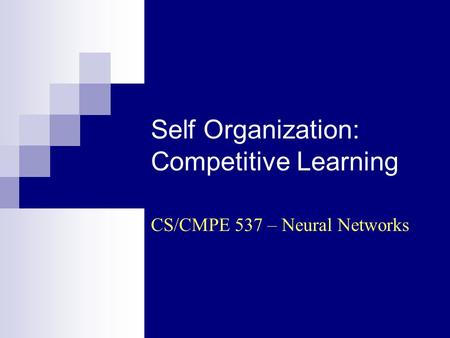 Self Organization: Competitive Learning