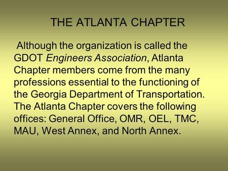 THE ATLANTA CHAPTER Although the organization is called the GDOT Engineers Association, Atlanta Chapter members come from the many professions essential.