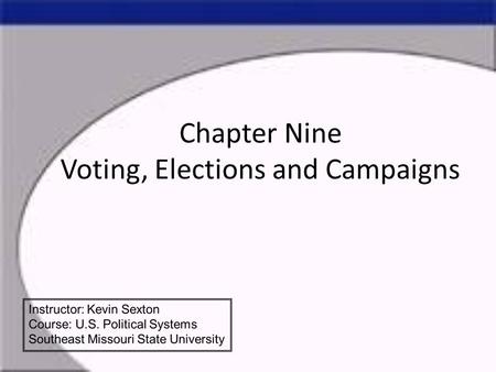 Chapter Nine Voting, Elections and Campaigns