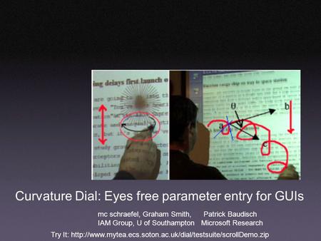 Try It:  Curvature Dial: Eyes free parameter entry for GUIs mc schraefel, Graham Smith, Patrick.