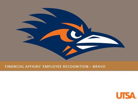 FINANCIAL AFFAIRS’ EMPLOYEE RECOGNITION – BRAVO. R EDESIGN C OMMITTEE M EMBERS Grant Accountant II Admin Systems Specialist I Financial Affairs Coordinator.