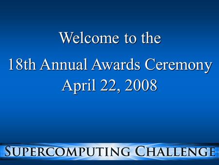 Welcome to the 18th Annual Awards Ceremony