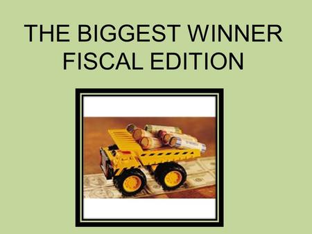 THE BIGGEST WINNER FISCAL EDITION. Test Your Fiscal Fitness Fiscal Basics Property & Facilities Cost Allocation Nonfederal Share Records & Reports 55555.