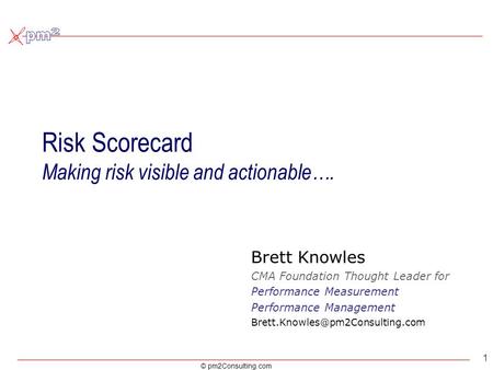 Risk Scorecard Making risk visible and actionable….
