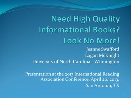 Jeanne Swafford Logan McKnight University of North Carolina - Wilmington Presentation at the 2013 International Reading Association Conference, April 20,