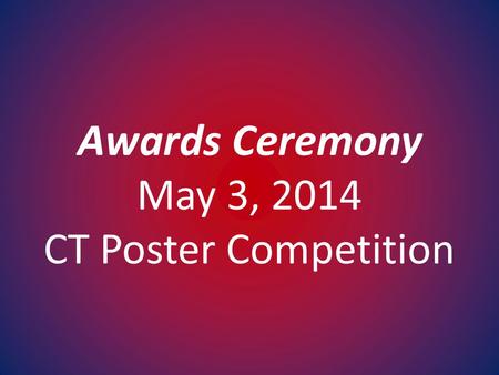 Awards Ceremony May 3, 2014 CT Poster Competition.