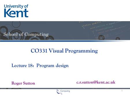 Lecture Roger Sutton CO331 Visual Programming 18: Program design 1.