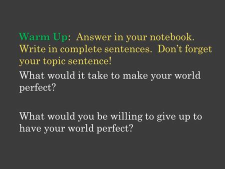 Warm Up: Answer in your notebook. Write in complete sentences