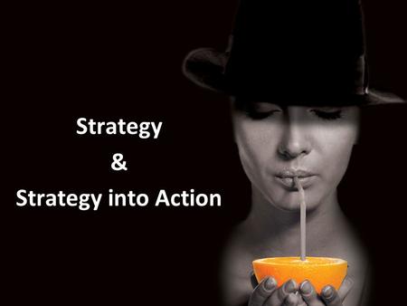 Strategy & Strategy into Action.