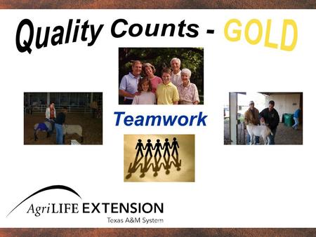 Quality Counts - GOLD Teamwork.