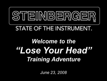 Welcome to the “Lose Your Head” Training Adventure June 23, 2008.
