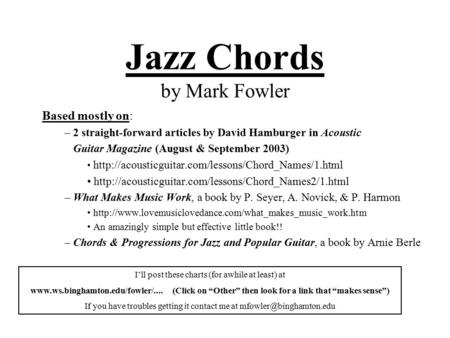 Jazz Chords by Mark Fowler Based mostly on: – 2 straight-forward articles by David Hamburger in Acoustic Guitar Magazine (August & September 2003)