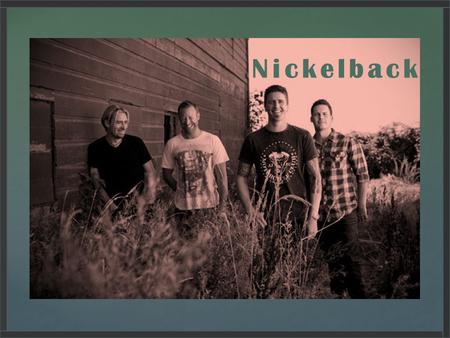 Nickelback. Canadian rock band from Hanna,Alberta 1995-present Classed as hard rock, post-grunge and alternative rock Won 12 Juno Awards among 28 nominations.