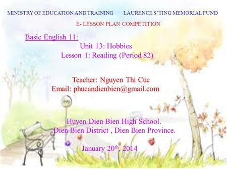 Beginning slide E- LESSON PLAN COMPETITION Basic English 11: Unit 13: Hobbies Lesson 1: Reading (Period 82) Teacher: Nguyen Thi Cuc