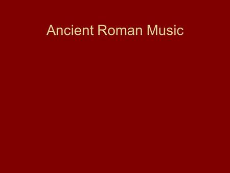 Ancient Roman Music.