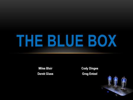 THE BLUE BOX Miles BlairCody Dinges Derek GlassGreg Entzel.