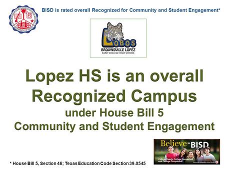 Insert campus logo * House Bill 5, Section 46; Texas Education Code Section 39.0545.
