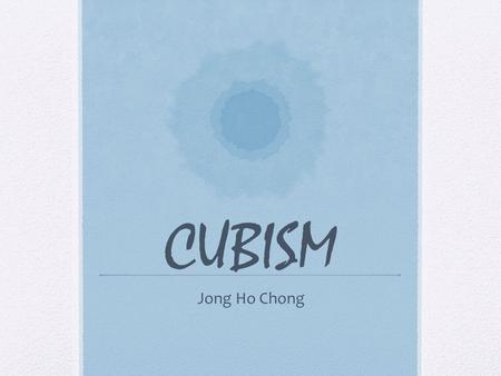 CUBISM Jong Ho Chong.