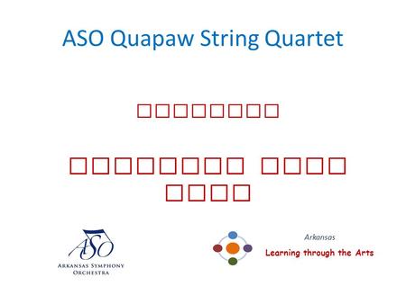 ASO Quapaw String Quartet presents American Road Trip Arkansas Learning through the Arts.