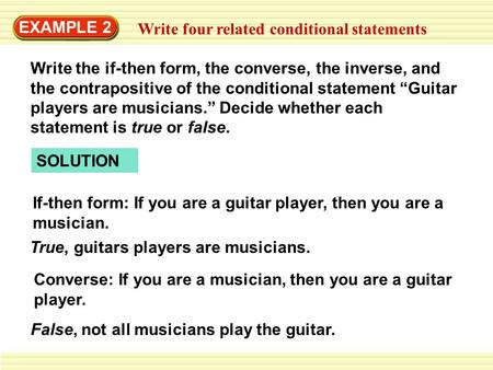 EXAMPLE 2 Write four related conditional statements Write the if-then form, the converse, the inverse, and the contrapositive of the conditional statement.