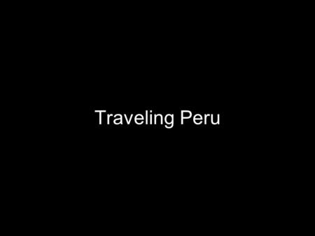 Traveling Peru. Peru Map and Trip Itinerary Machu Picchu.