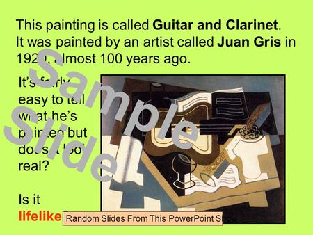 This painting is called Guitar and Clarinet. It was painted by an artist called Juan Gris in 1920, almost 100 years ago. It’s fairly easy to tell what.