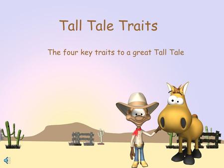 Tall Tale Traits The four key traits to a great Tall Tale.