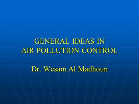 GENERAL IDEAS IN AIR POLLUTION CONTROL